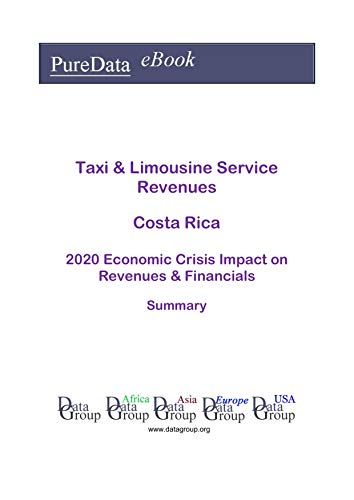 Taxi & Limousine Service Revenues Costa Rica Summary: 2020 Economic Crisis Impact on Revenues & Financials (English Edition)