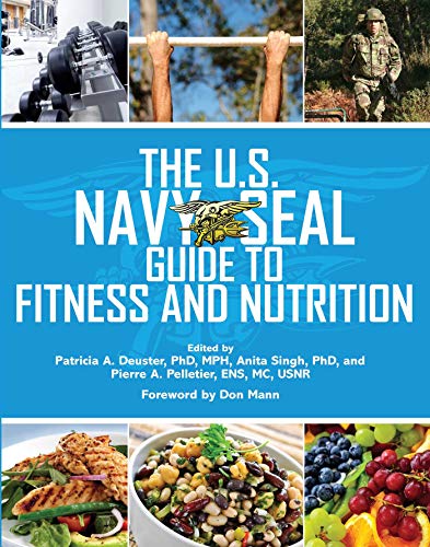 The U.S. Navy Seal Guide to Fitness and Nutrition (US Army Survival)