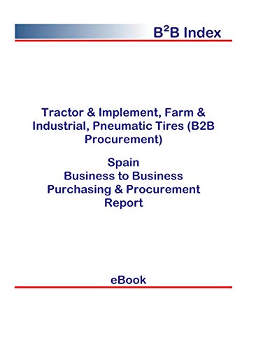 Tractor & Implement, Farm & Industrial, Pneumatic Tires (B2B Procurement) in Spain: B2B Purchasing + Procurement Values (English Edition)