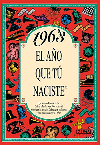 1963 EL AÑO QUE TU NACISTE (El año que tú naciste)