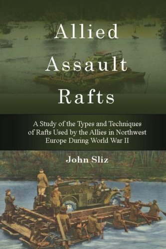 Allied Assault Rafts: A Study of the Types and Techniques Used by the Allies in Northwest Europe During World War II