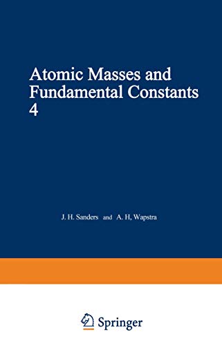 Atomic Masses and Fundamental Constants 4: Proceedings of the Fourth International Conference on Atomic Masses and Fundamental Constants held at ... Held in Teddington, England, September 1971