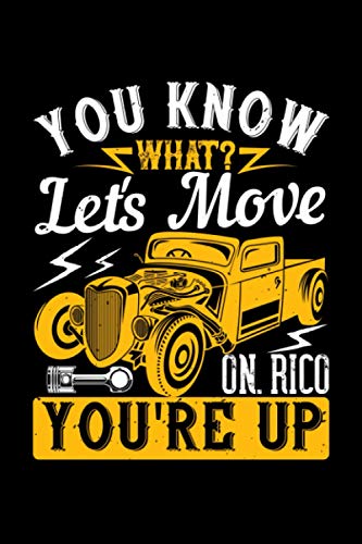 Classic Car Vintage Hot Rod Notebook you know what lets move on rico youre up: Lined 6x9 Notebook with 120 Pages