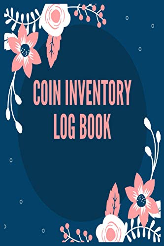 Coin Inventory Log Book: Rare Coin Collection Notebook For Coin Collectors / Large Print / Catalog, Keep & Track of Coins / Keep Track of Your ... 100 Pages / High Quality Matte Cover