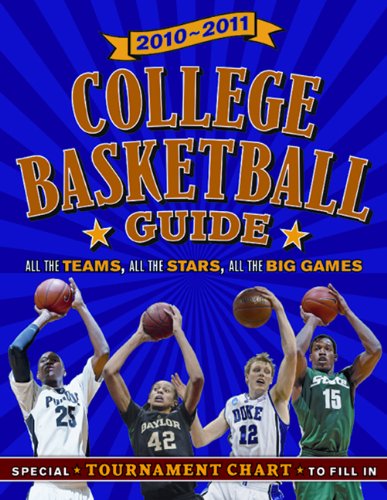 College Basketball Guide: All the Teams, All the Stars, All the Big Games [With Tournament Chart]