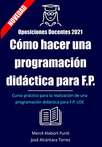 Como hacer una programación didáctica para FP: Curso programación didáctica para FP. LOE