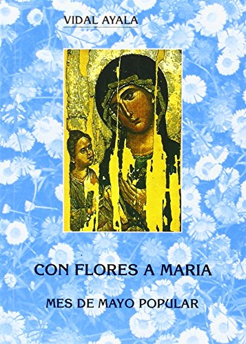 con Flores A Maria. Mes De Mayo