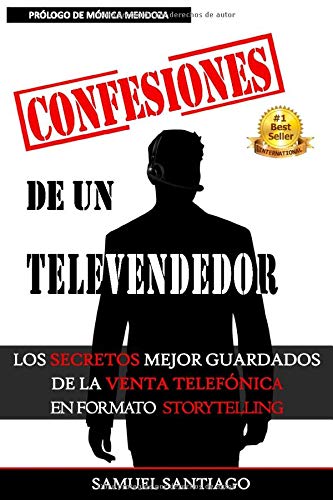 Confesiones de un televendedor: Los secretos mejor guardados de la venta telefónica en formato storytelling