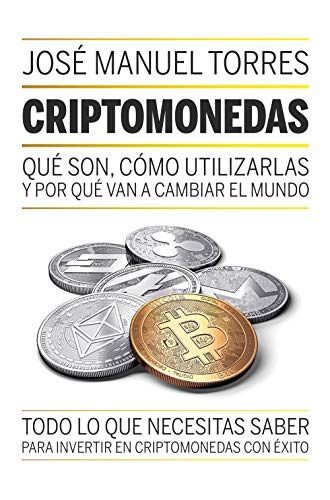 Criptomonedas: Qué son, como utilizarlas y por qué van a cambiar el mundo (Sin colección)