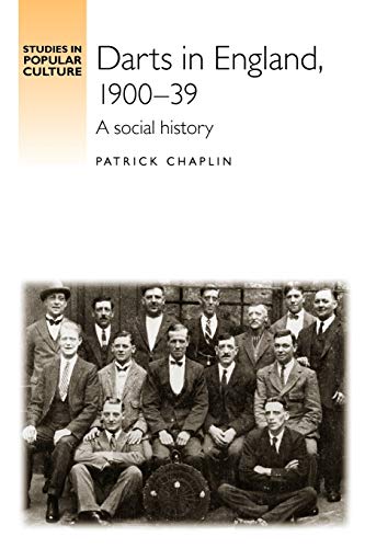 Darts in England, 1900-39: A social history (Studies in Popular Culture)