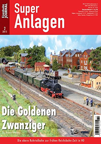 Die Goldenen Zwanziger - Die obere Ruhrtalbahn zur frühen Reichsbahn-Zeit in H0 - Eisenbahn Journal Super-Anlagen 2-2015