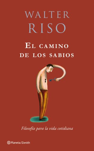 El camino de los sabios: Filosofía para la vida cotidiana