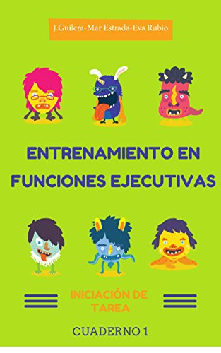 Entrenamiento en Funciones Ejecutivas. Iniciación de Tarea. Cuaderno 1.: Fichas para trabajar Funciones Ejecutivas. Iniciación de Tarea. Cuaderno 1.