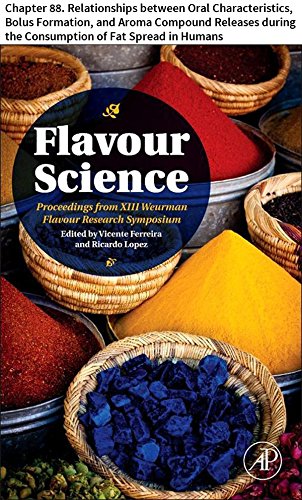 Flavour Science: Chapter 88. Relationships between Oral Characteristics, Bolus Formation, and Aroma Compound Releases during the Consumption of Fat Spread in Humans (English Edition)