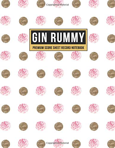 Gin Rummy Premium Score Sheet Record Notebook: Score Pad For Keeping Track of All Your Scores for Over 850 Games | Includes Game Instructions (Gold Glitter & Rose Dots)