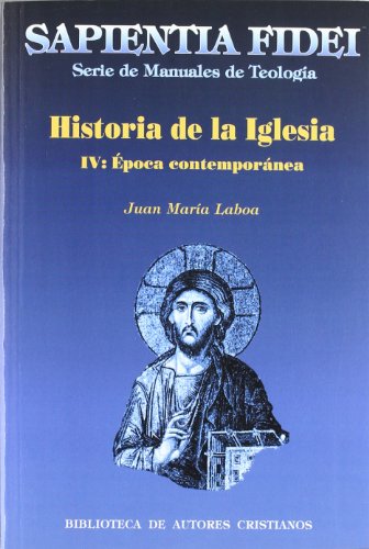 Historia de la Iglesia. IV: Época contemporánea: 4 (SAPIENTIA FIDEI)