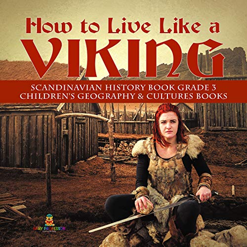 How to Live Like a Viking | Scandinavian History Book Grade 3 | Children's Geography & Cultures Books (English Edition)