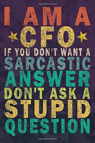 I Am A CFO If You Don't Want a Sarcastic Answer Don't Ask a Stupid Question: Funny Vintage CFO Monthly Planner Gift