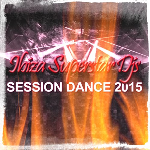 Ibiza Superstar DJs Session Dance 2015 (100 Songs The Best of Electro House EDM Essential Club Dj) [Explicit]