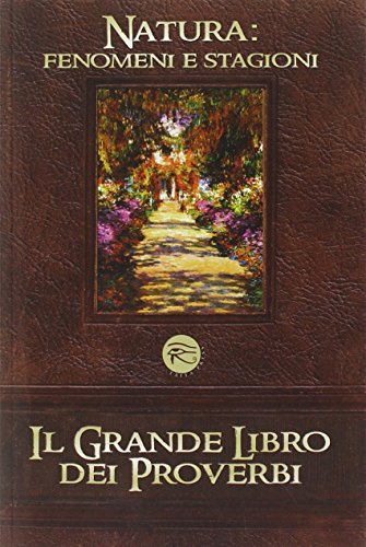 Il grande libro dei proverbi. Natura: fenomeni e stagioni (Vol. 2)