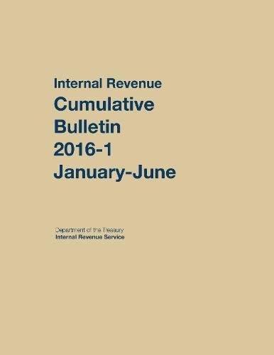 Internal Revenue Service Cumulative Bulletin: 2016-1 (January-June)