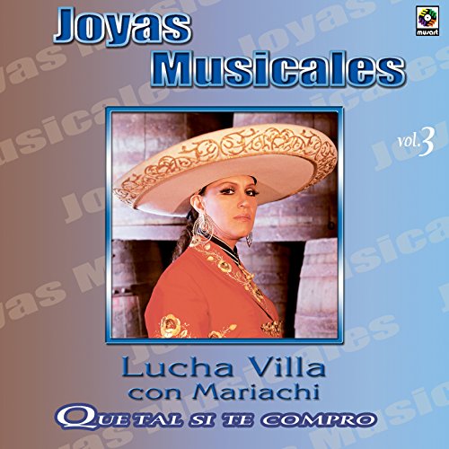 Joyas Musicales Vol. 3 Que Tal Si Te Compro: Con Mariachi