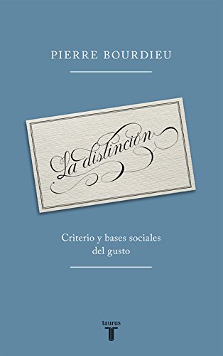 La distinción: Criterio y bases sociales del gusto (Pensamiento)