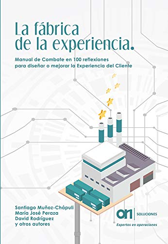 La Fábrica de la Experiencia: Manual de combate en 100 reflexiones para diseñar o mejorar la experiencia del cliente