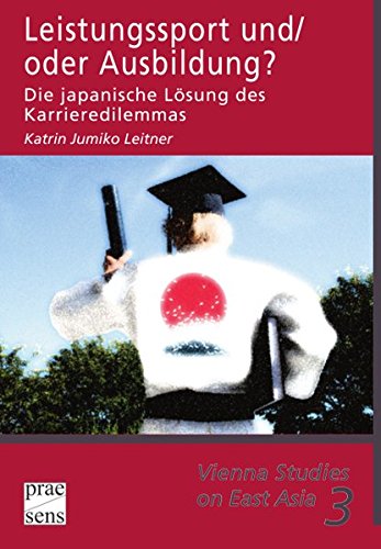 Leistungssport und/oder Ausbildung?: Die japanische Lösung des Karrieredilemmas: 3