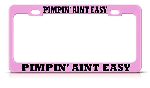 Moon Pimpin 'Aint Easy Rosa Metal Heavy Duty Marco de matrícula Auto SUV Etiqueta Border Hombres y Mujeres Coche garadge Decor