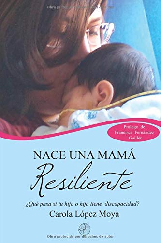 Nace una mamá resiliente: ¿Qué pasa cuando tu hijo o hija tiene discapacidad?