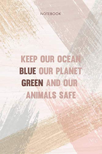 Notebook Keep Our Ocean Blue Planet Green And Animals Safe: Appointment, Life, To Do List, Personal, 6x9 inch, Pocket, 114 Pages, Event