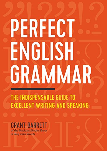 Perfect English Grammar: The Indispensable Guide to Excellent Writing and Speaking (English Edition)