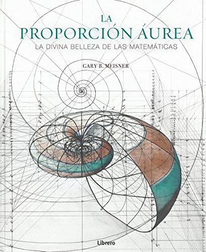 PROPORCION AUREA: LA DIVINA BELLEZA DE LAS MATEMATICAS