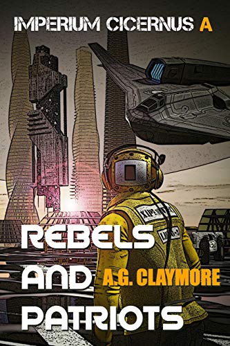 Rebels and Patriots: Space Marines and an imperial investigator, racing to head off a galactic empire war: 1