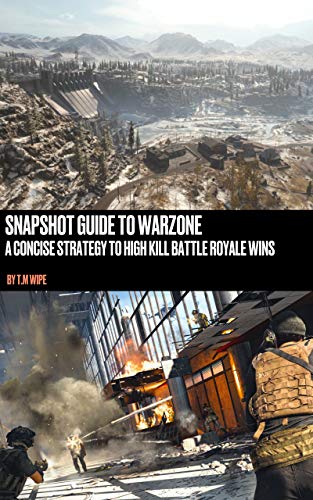 Snapshot Guide To Warzone: A Concise Strategy To High Kill Battle Royale Wins (English Edition)