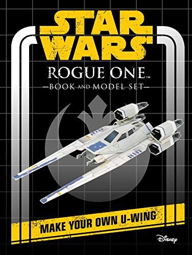 STAR WARS ROGUE ONE BOOK & MODEL HC: Make Your Own U-Wing