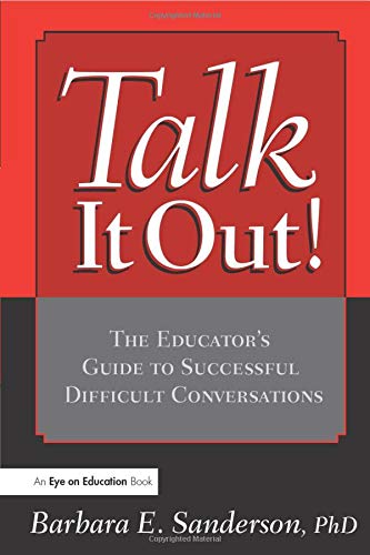 Talk It Out!: The Educator's Guide to Successful Difficult Conversations