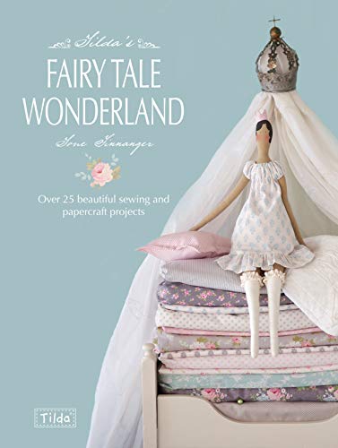 Tilda's Fairy Tale Wonderland: Over 25 beautiful sewing and papercraft projects