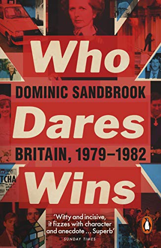 Who Dares Wins: Britain, 1979-1982 (English Edition)