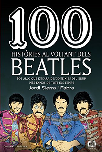 100 Històries Al Voltant Dels Beatles: Tot allò que encara desconeixes del grup més famós de tots els temps: 42 (De 100 en 100)
