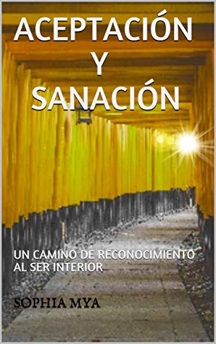 ACEPTACIÓN Y SANACIÓN: UN CAMINO DE RECONOCIMIENTO AL SER INTERIOR