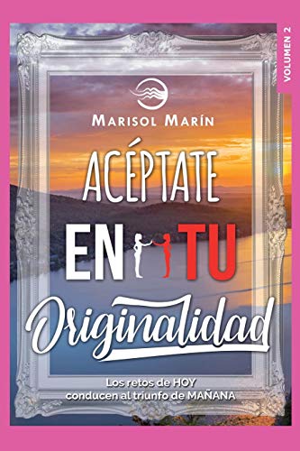 Acéptate en tu originalidad: "Los retos de hoy conducen al triunfo de mañana”