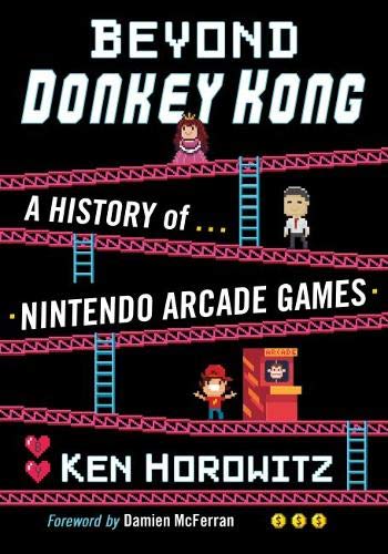 Beyond Donkey Kong: A History of Nintendo Arcade Games