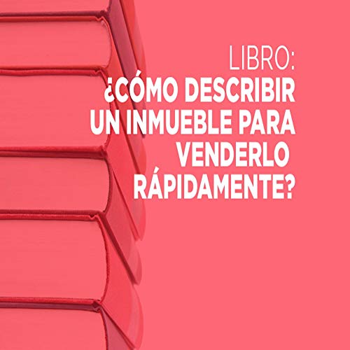 Como describir un inmueble para venderlo con rapidez