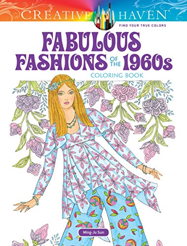 Creative Haven Fabulous Fashions of the 1960s Coloring Book (Creative Haven Coloring Books)