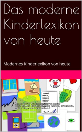 Das moderne Kinderlexikon von heute: Modernes Kinderlexikon von heute (German Edition)