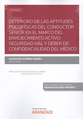 Deterioro de las aptitudes psicofísicas del conductor senior en el marco del envejecimiento activo: Seguridad vial y deber de confidencialidad del medico. (Papel + e-book) (Monografía)