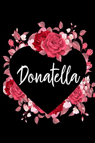 Donatella: Idea Regalo Romantico Donna Compleanno Originali | Taccuino Nome Personalizzato Valentina Regalo Ragazza Femmina di san Valentino | di ... Sorella, Figlia... | 110 Pagine a Righe.