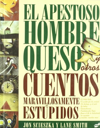 El Apestoso Hombre Queso: y otros cuentos maravillosamente estúpidos (Trampantojo)